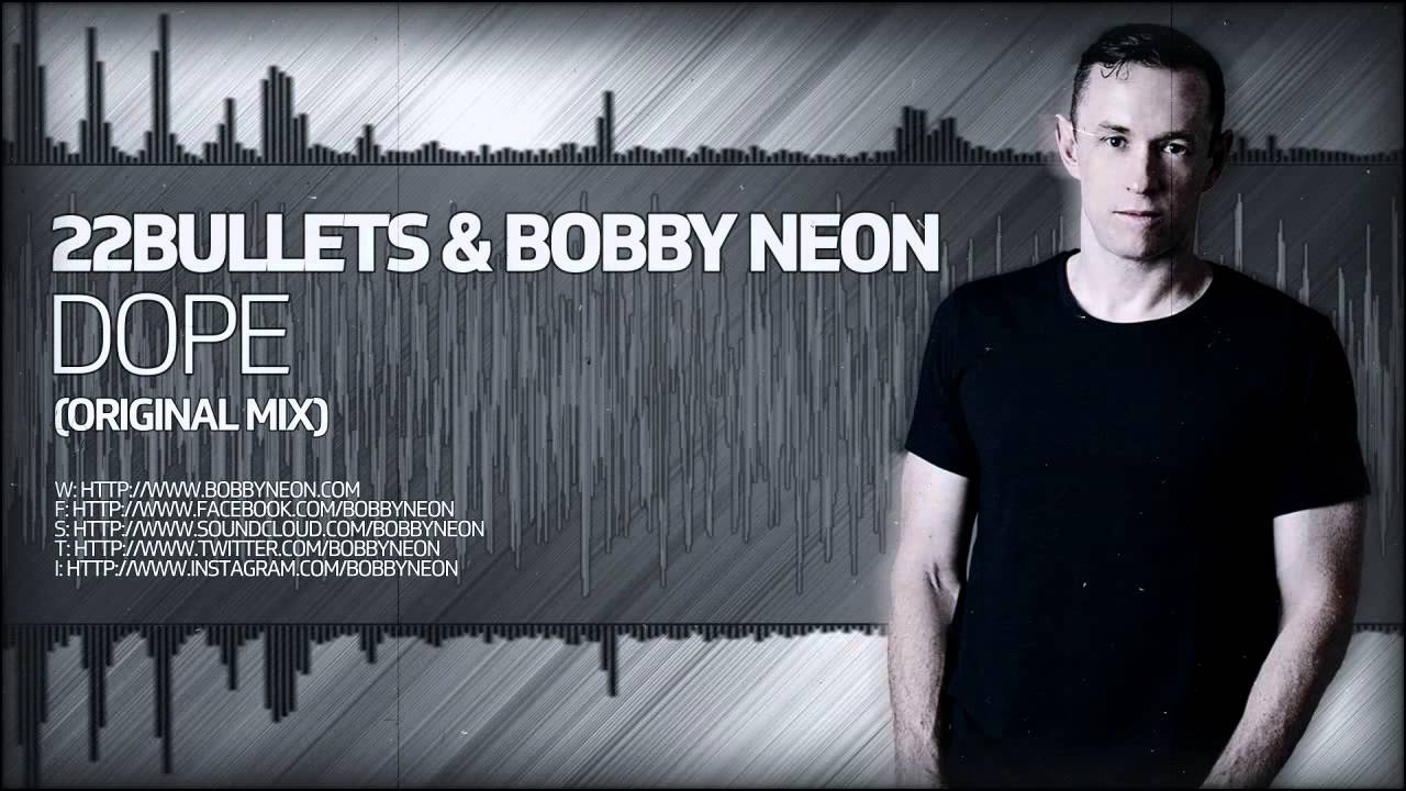 22Bullets & Bobby Neon - Dope (Original Mix) [BOMB SQUAD]