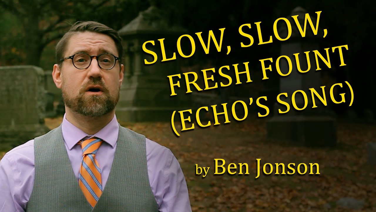 Slow, Slow, Fresh Fount (Echo's Song) by Ben Jonson (Graveyard Poetry)