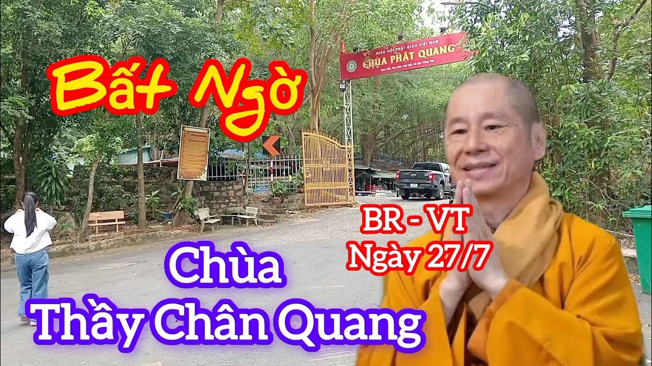 Bất Ngờ Chùa Thầy Chân Quang BR-VT, mới nhất ngày 27/7