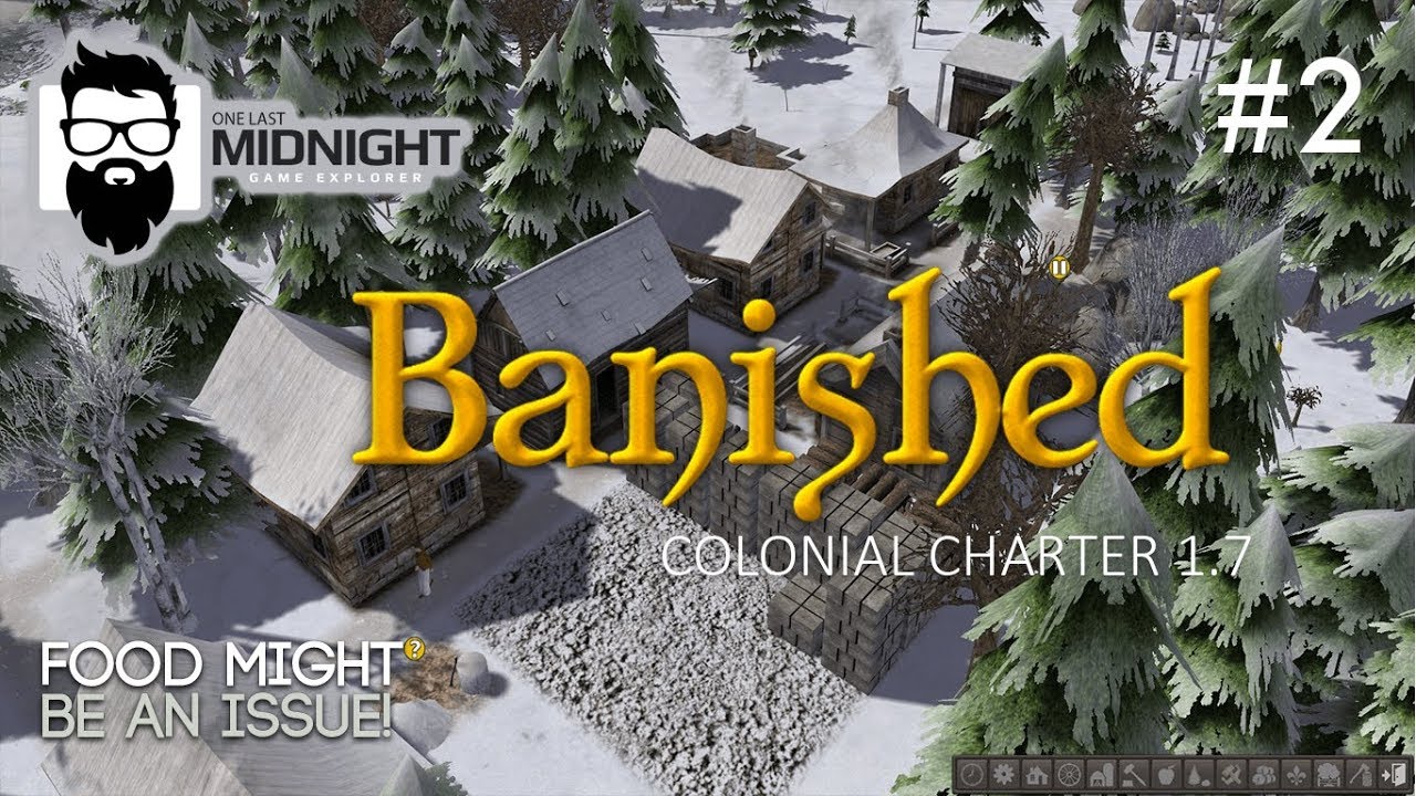 Banished Colonial Charter 1.7 - ANYONE ELSE GETTING HUNGRY? - PART 2 - Lets Play CC 1.7