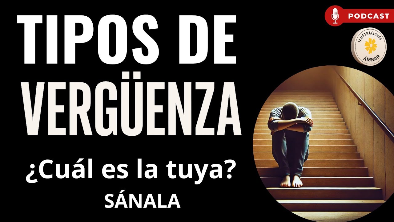 Cómo Sanar la Vergüenza — Descubre tu Tipo y Libérate Emocionalmente
