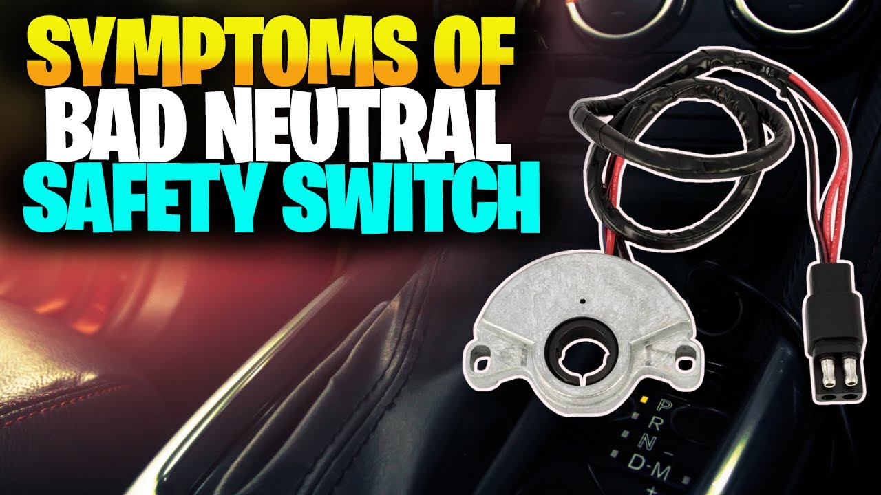 Signs of a Bad Neutral Safety Switch (And How to Test It)