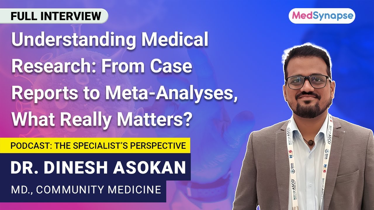 Understanding Medical Research: From Case Reports to Meta-Analyses — What Really Matters?