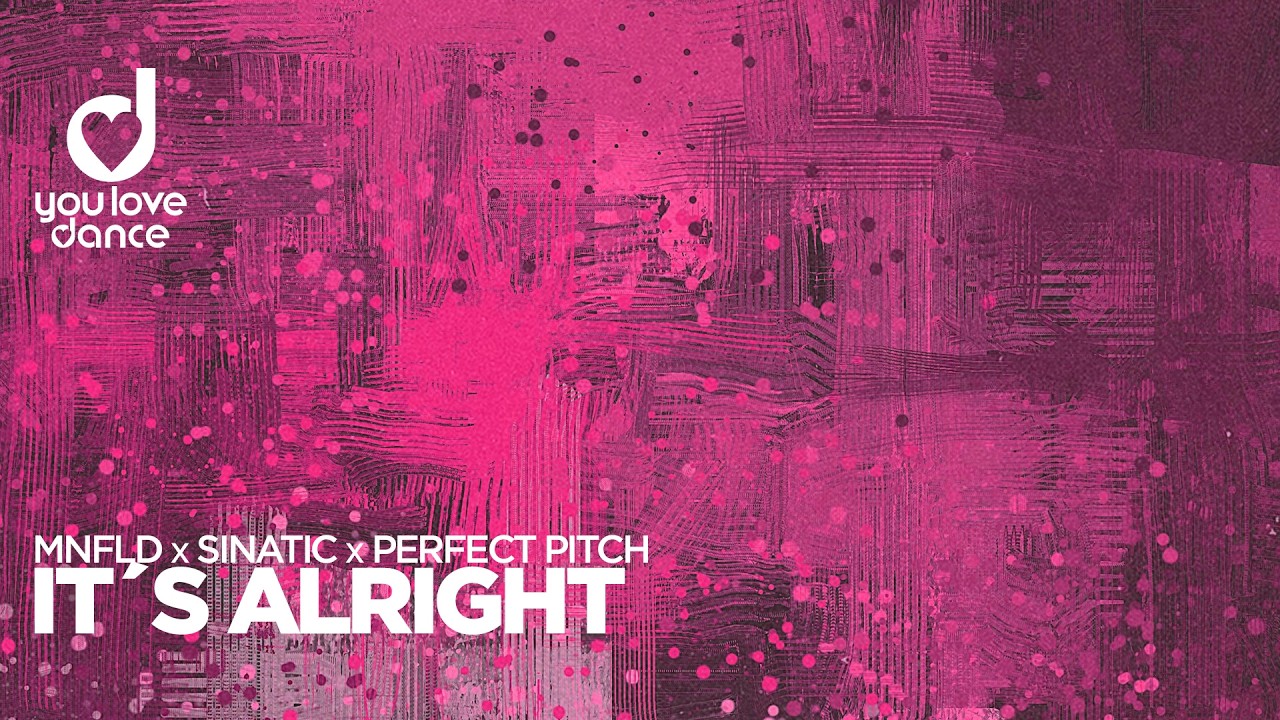 MNFLD, Sinatic & Perfect Pitch &ndash; It&acute;s Alright