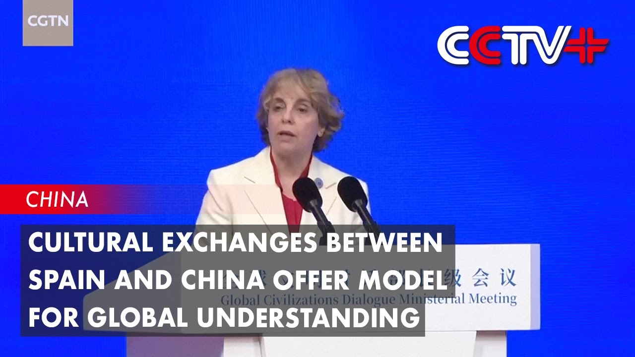 Cultural Exchanges Between Spain and China Offer Model for Global Understanding
