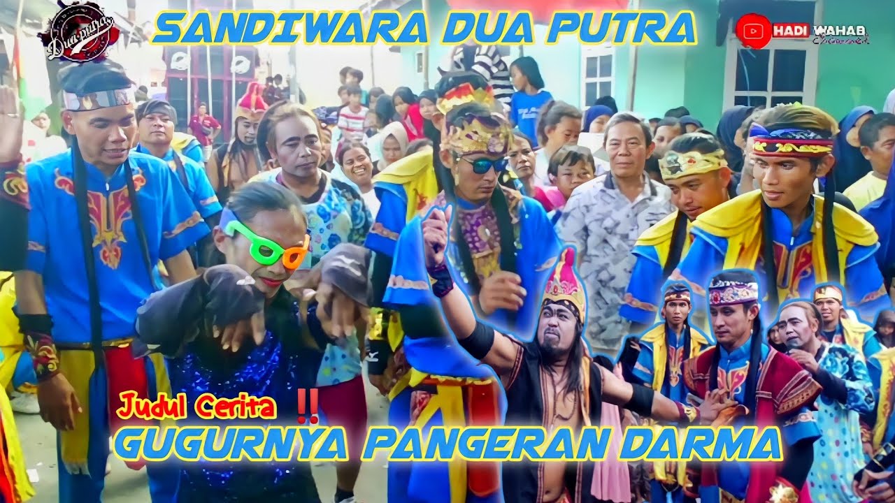 DRAMA SANDIWARA DUA PUTRA , JUDUL GUGURNYA PANGERAN DARMA . SHOW BUNTU - MAJALENGKA