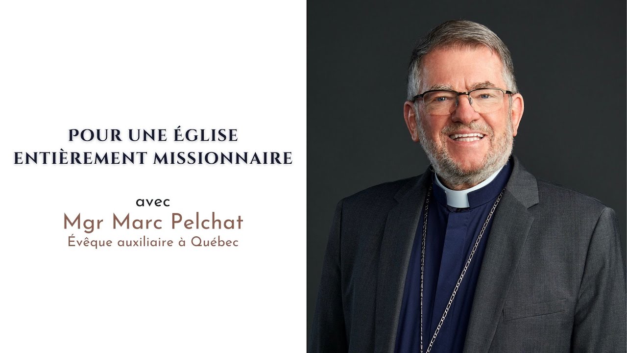 Pour une Église entièrement missionnaire: entretien avec Mgr Marc Pelchat (webinaire)