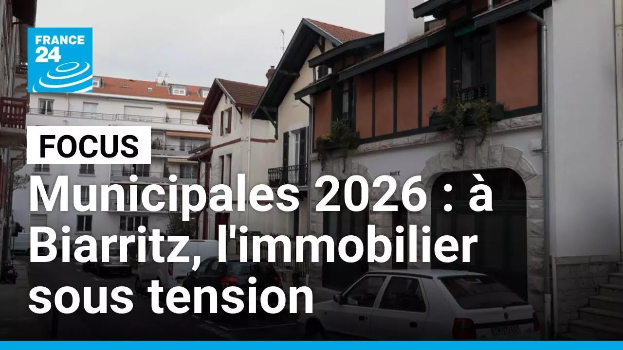 Municipales 2026 : à Biarritz, l'immobilier sous tension • FRANCE 24