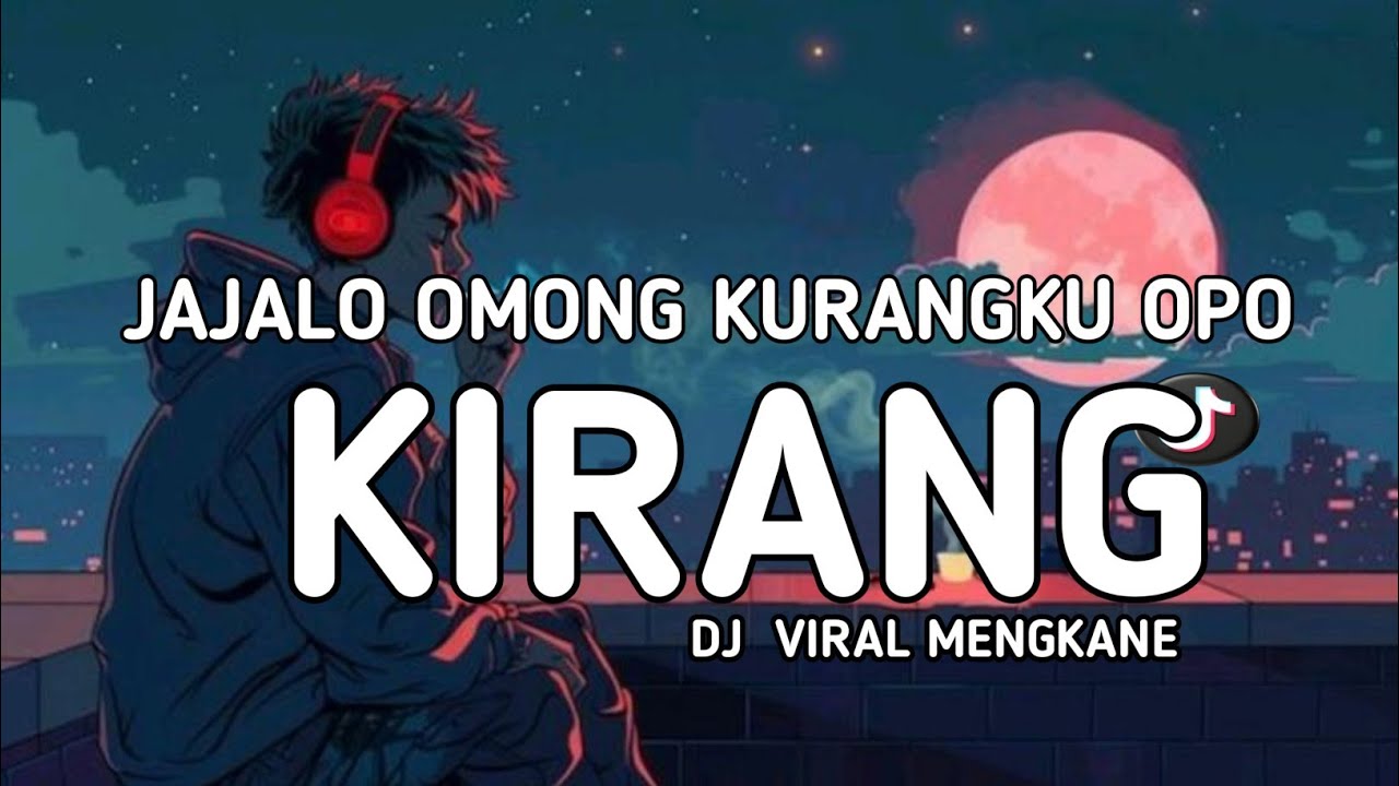 DJ JAJALO OMONG KURANGKU OPO JAJAL BANDINGKE SING LIYO ( KIRANG) VIRAL MENGKANE