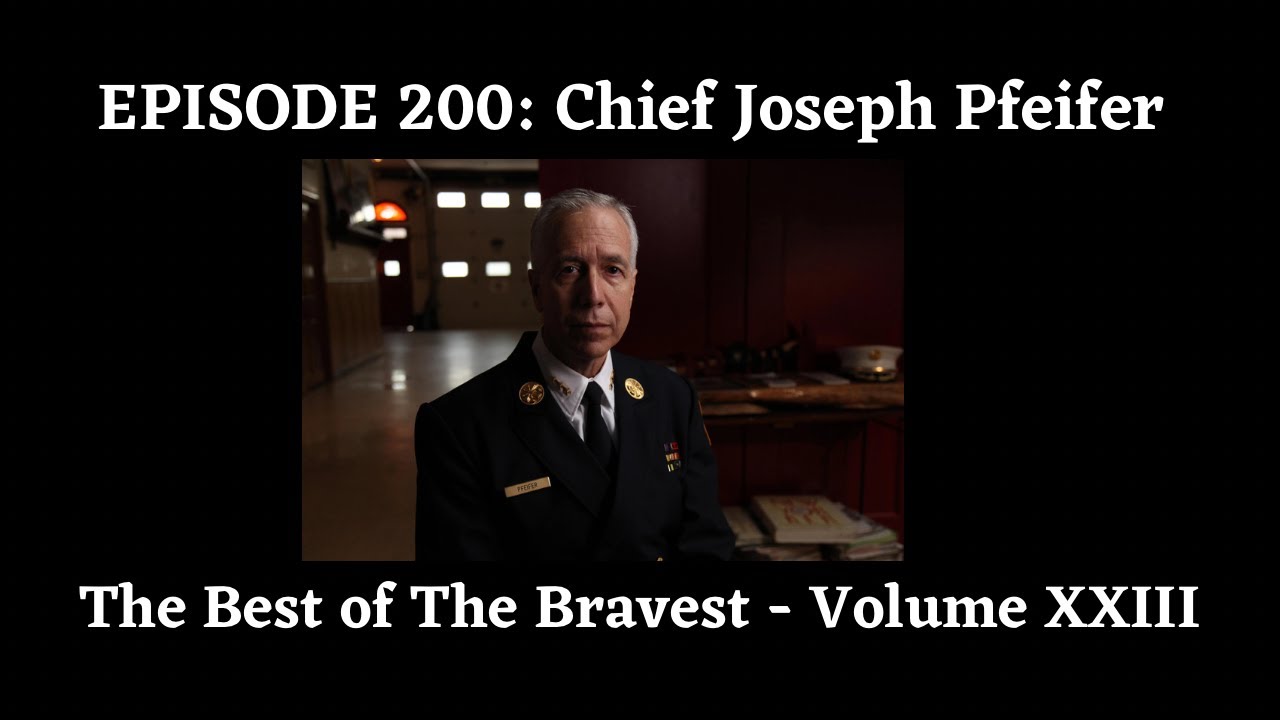 Episode 200: The Best of The Bravest: Chief Joseph Pfeifer (Volume XXIII)