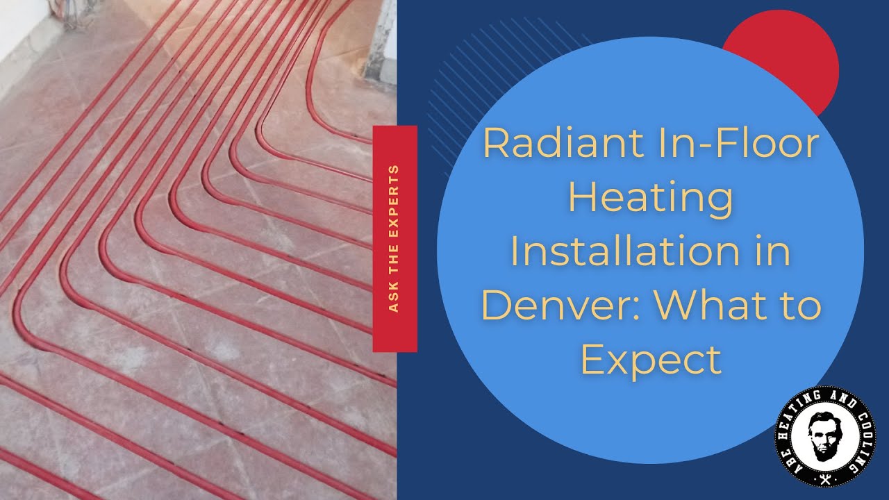 Radiant In-Floor Heating Installation in Denver: What to Expect
