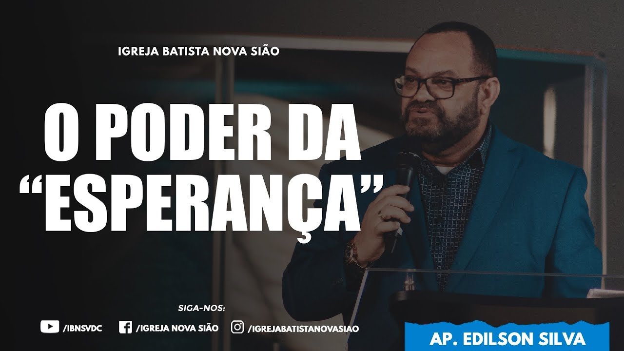 Ap. Edilson Silva - O PODER DA ESPERANÇA - IGREJA NOVA SIÃO  - DOM. MANHÃ 04/07/2021