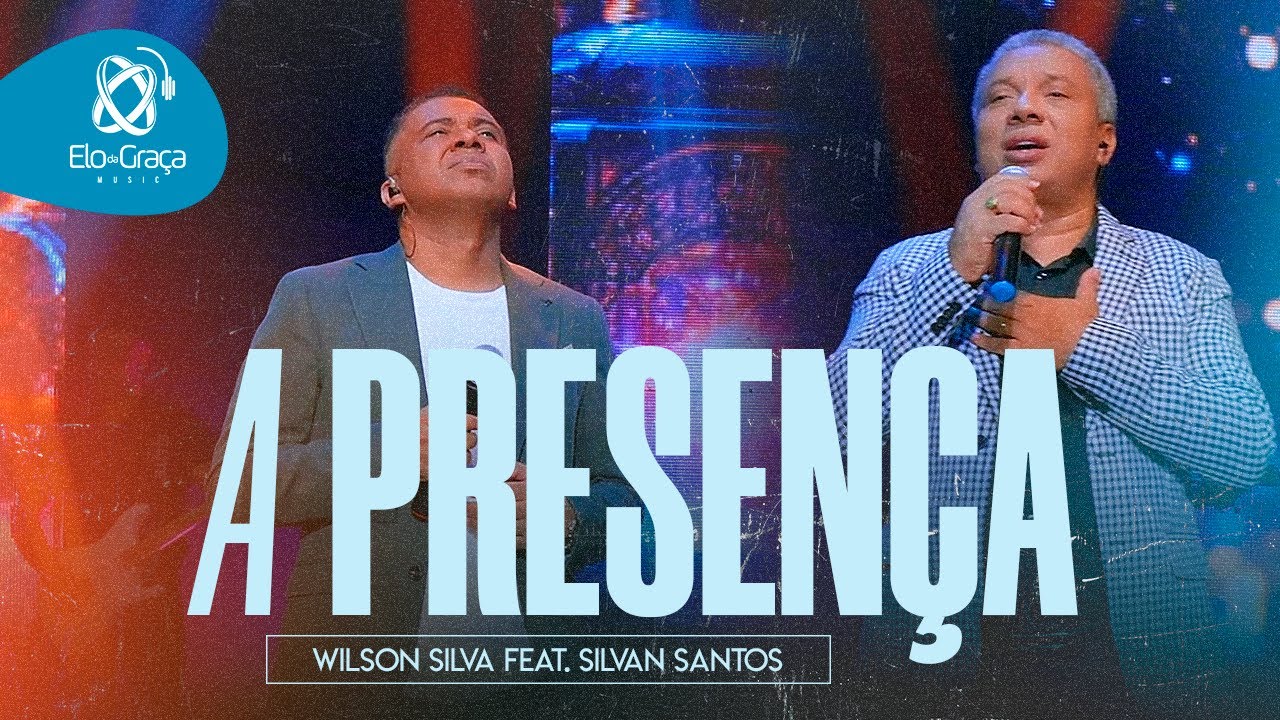 Wilson Silva-Feat-Silvan Santos I A PRESEN&Ccedil;A V&iacute;deo Clipe Oficial