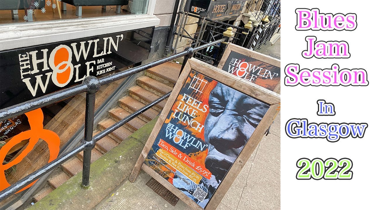 Blues Jam / Howlin' Wolf / 2022 / (Glasgow Vlog 1-2) / Rock / Jazz / Open MIc / Scotland / Guitar