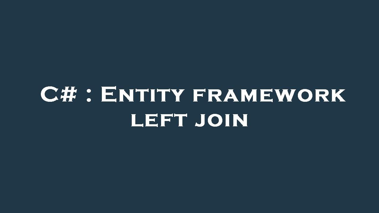 C# : Entity framework left join