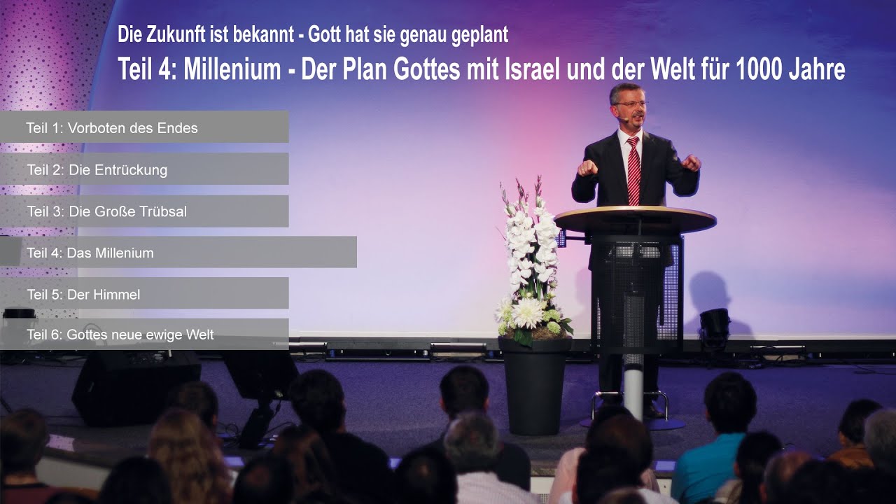 (4/6) Millenium - Der Plan Gottes mit Israel und der Welt für 1000 Jahre