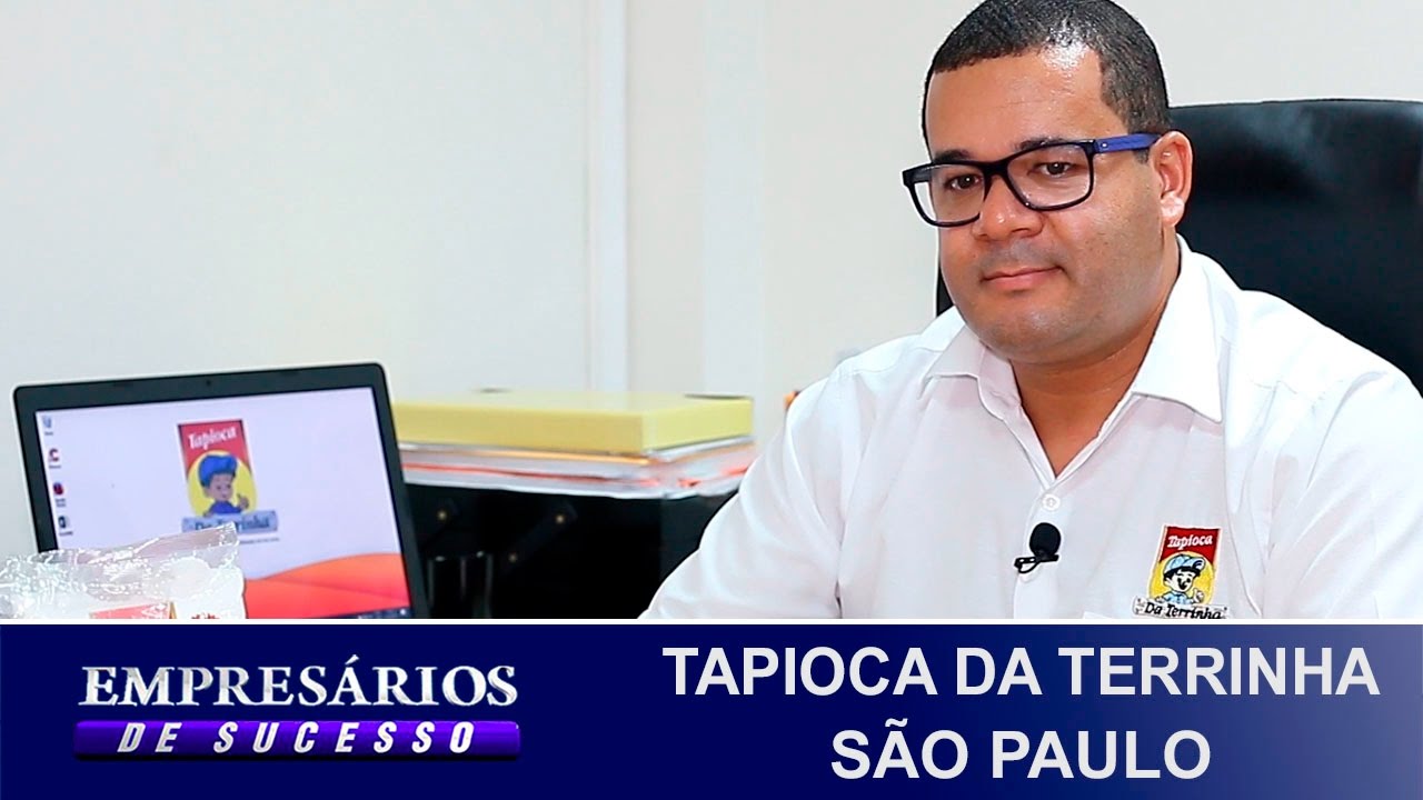 TAPIOCA DA TERRINHA SÃO PAULO, EMPRESÁRIOS DE SUCESSO