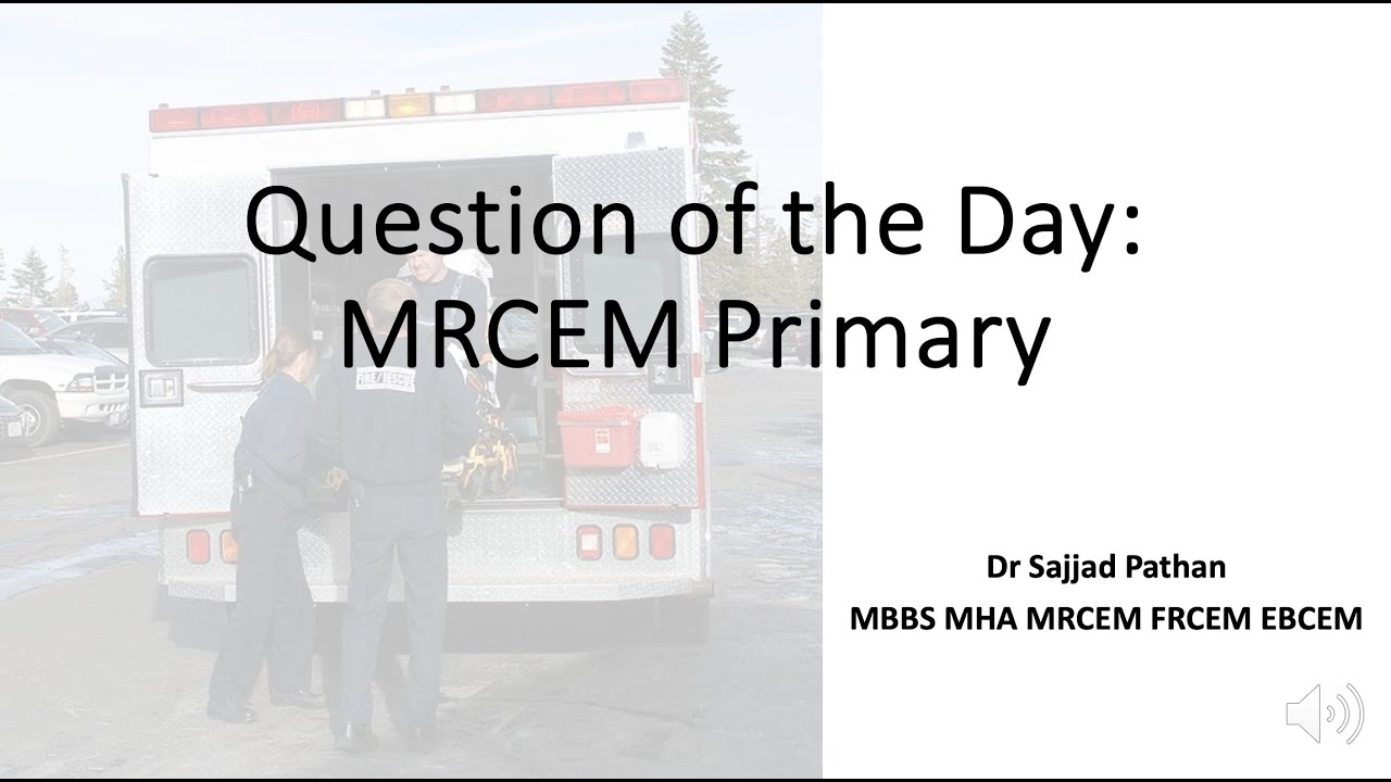 Question of the Day 7: MRCEM PRIMARY