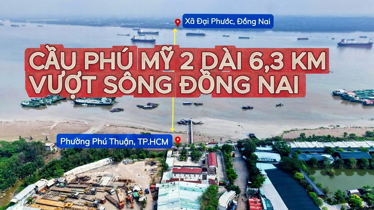 CẦU PHÚ MỸ 2 DÀI 6,3KM VƯỢT SÔNG ĐỒNG NAI @toanbdsnhontrach