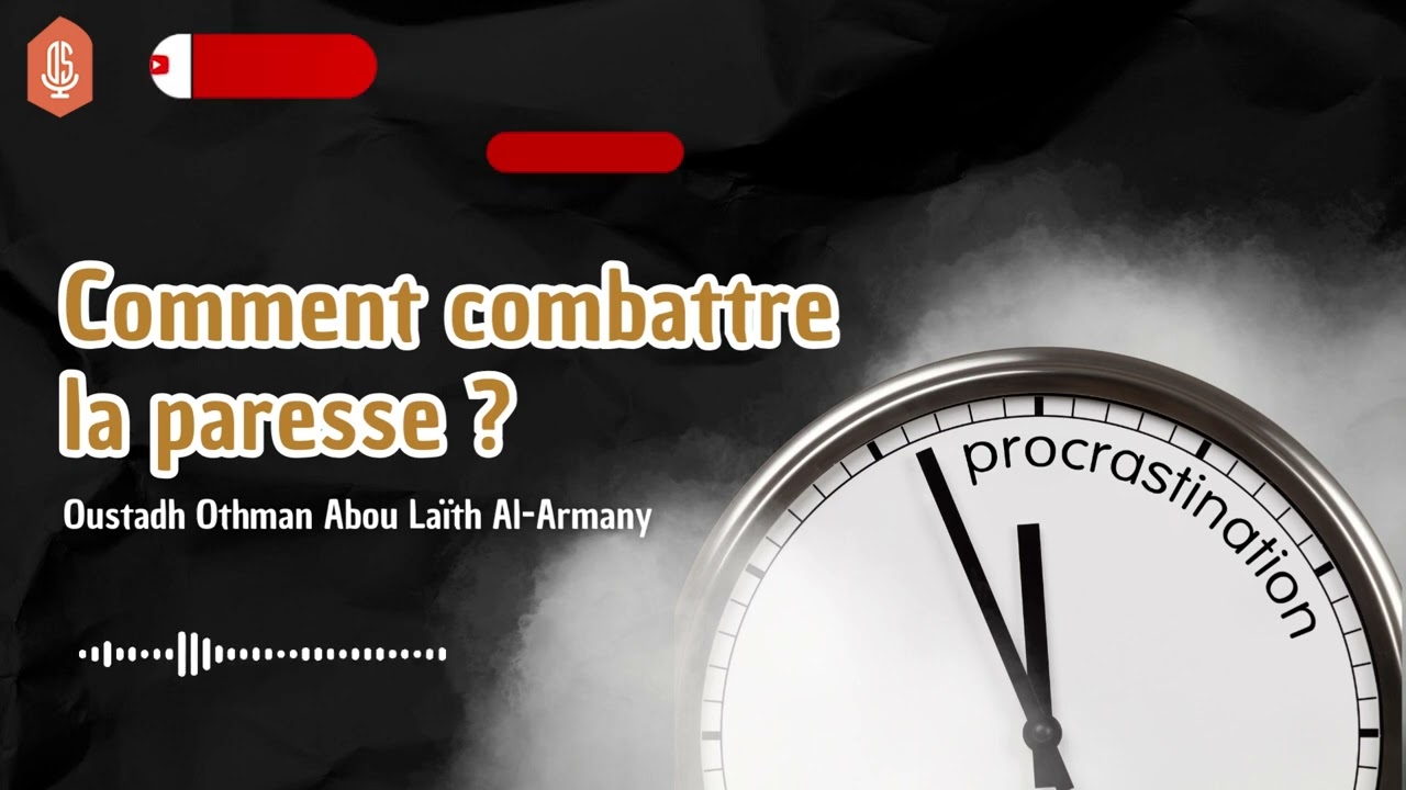 Comment combattre la paresse / Oustadh Abou La&iuml;th 'Othm&atilde;n Al-Armany - Dourous-Sounnah.com