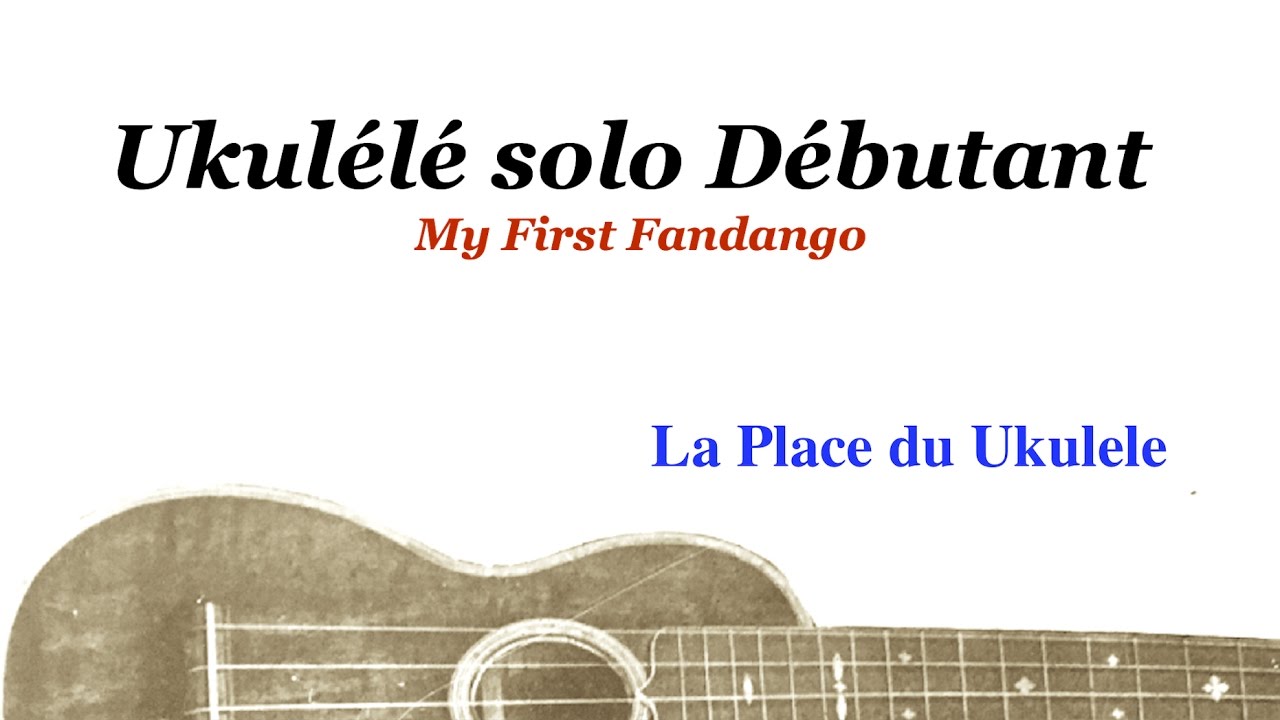 Accords et mélodie Débutant (Ukulele solo) My first Fandango + Tuto