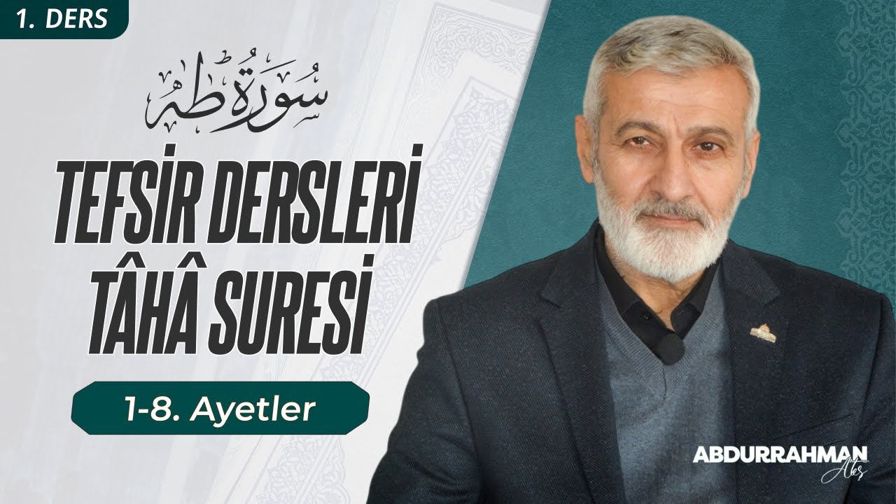Tâhâ Sûresi (1-8) Tefsiri | Abdurrahman Ateş (2018)