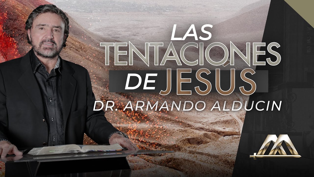 Las Tentaciones de Jesús | Dr. Armando Alducin