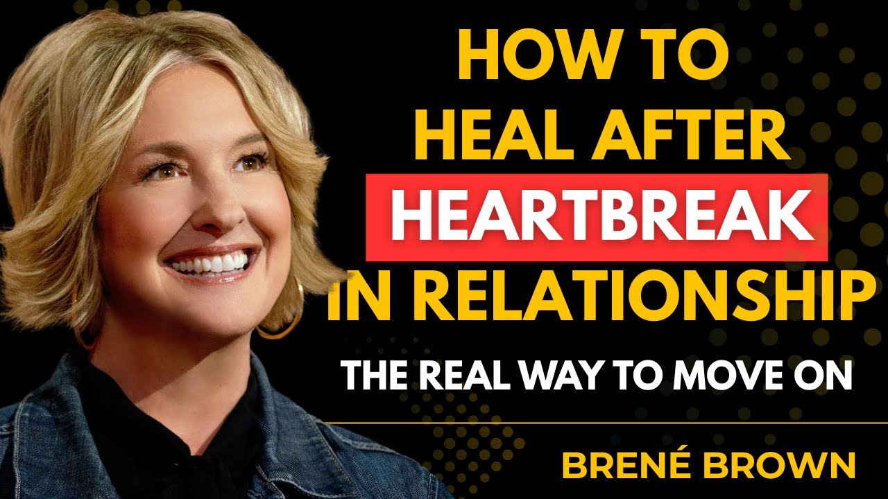 Healing After a Toxic Relationship: Emotional Recovery That Makes You Stronger | Brene Brown