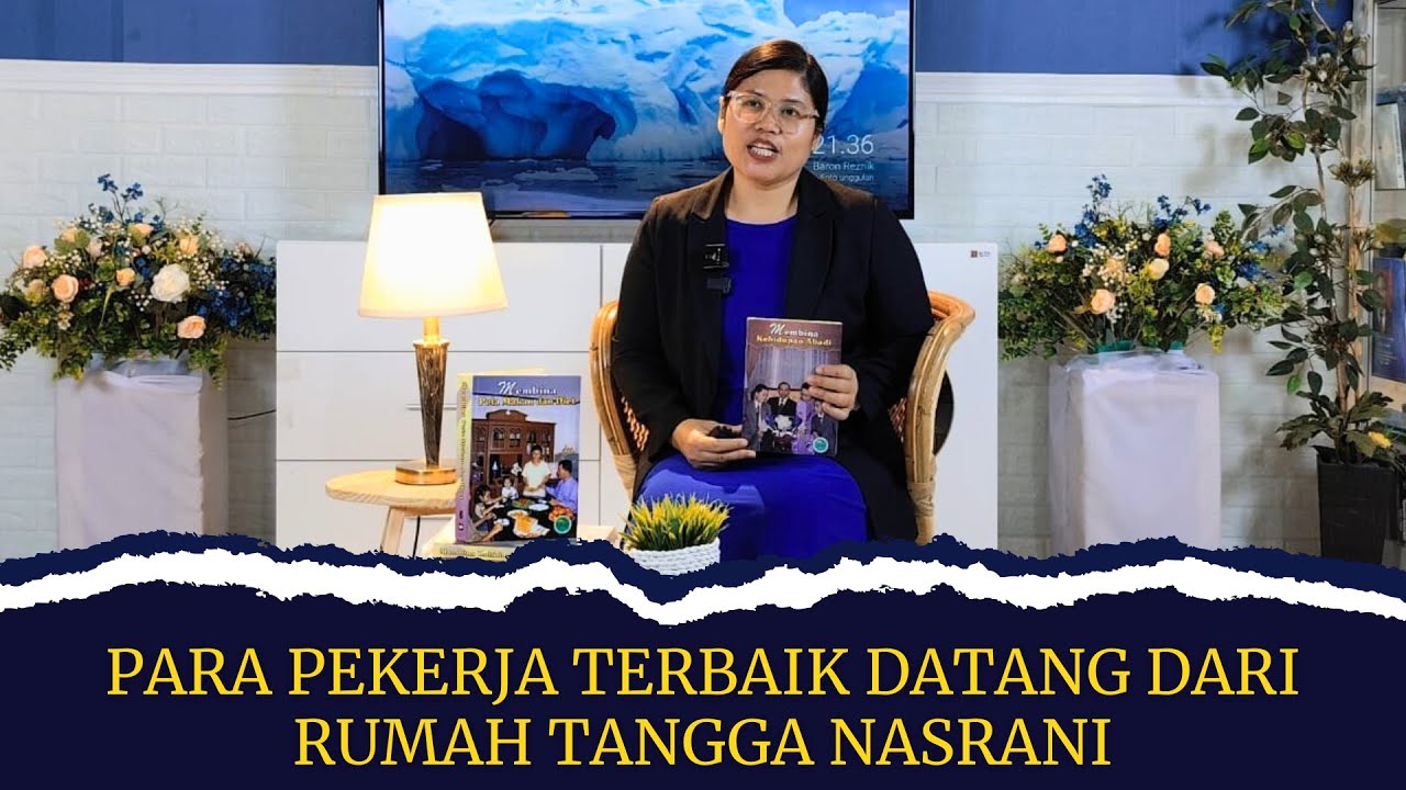 #21 PARA PEKERJA TERBAIK DATANG DARI RUMAH TANGGA NASRANI | RENUNGAN KELUARGA