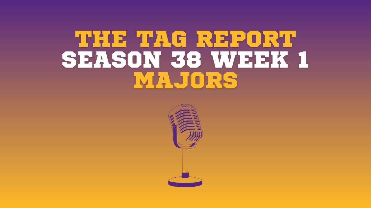 The Tag Report (NALTP S38): Week 1 Recap/Week 2 Preview - Majors