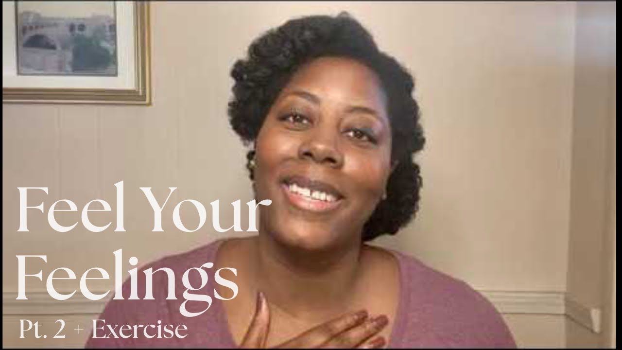 How To Feeling Your Feelings + EXERCISE (Part 2)