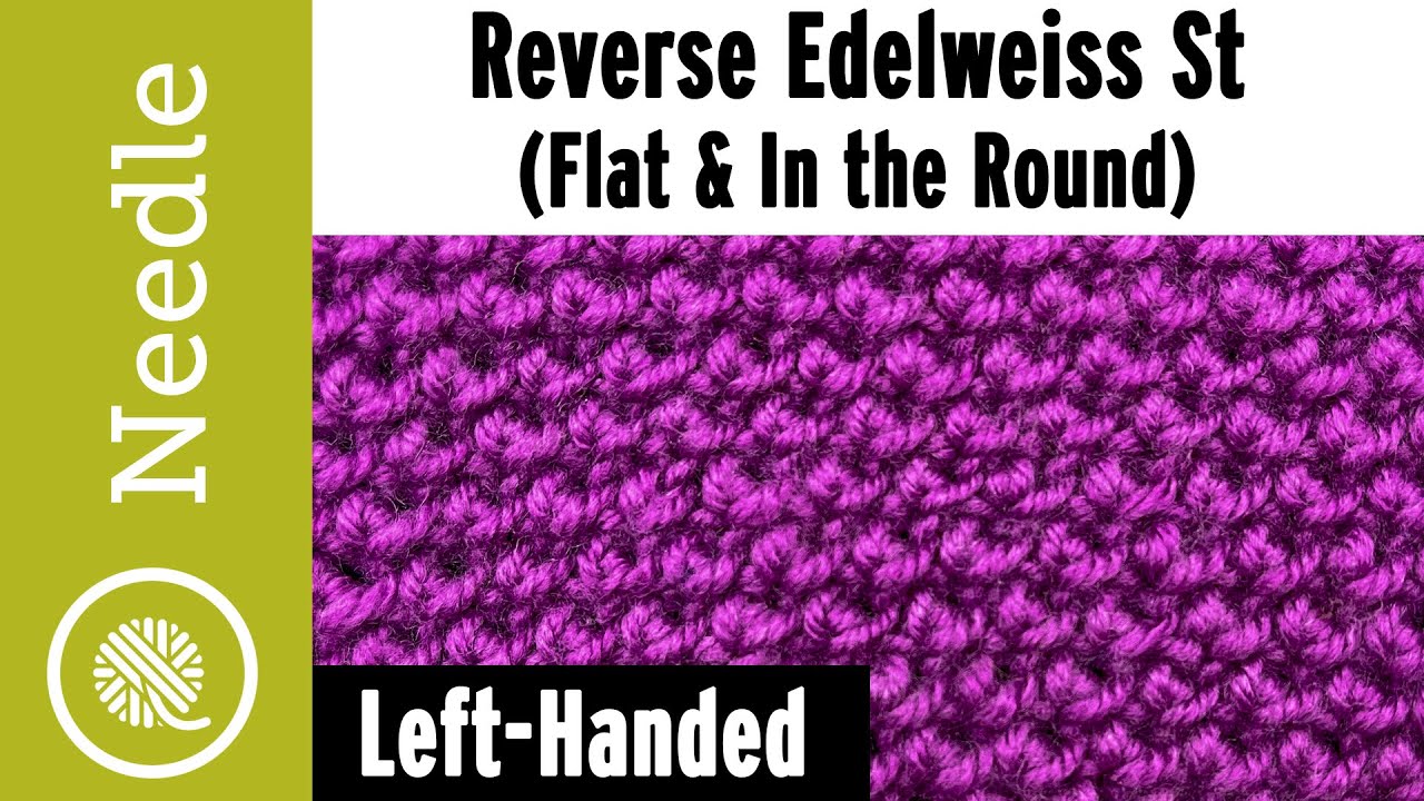 How to Knit Reverse Edelweiss St (Flat and in the Round) | Left Handed (mini TULIP STITCH)