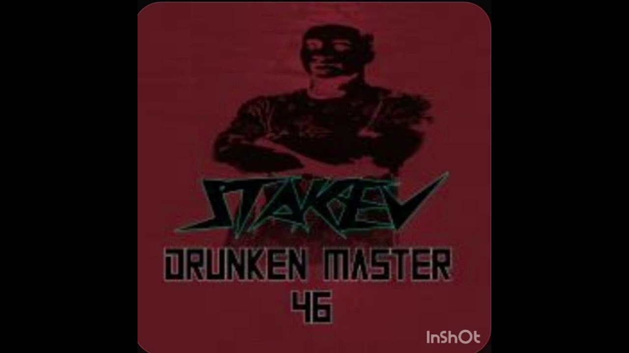 Stakevd(-_-)b - Drunken Master 46