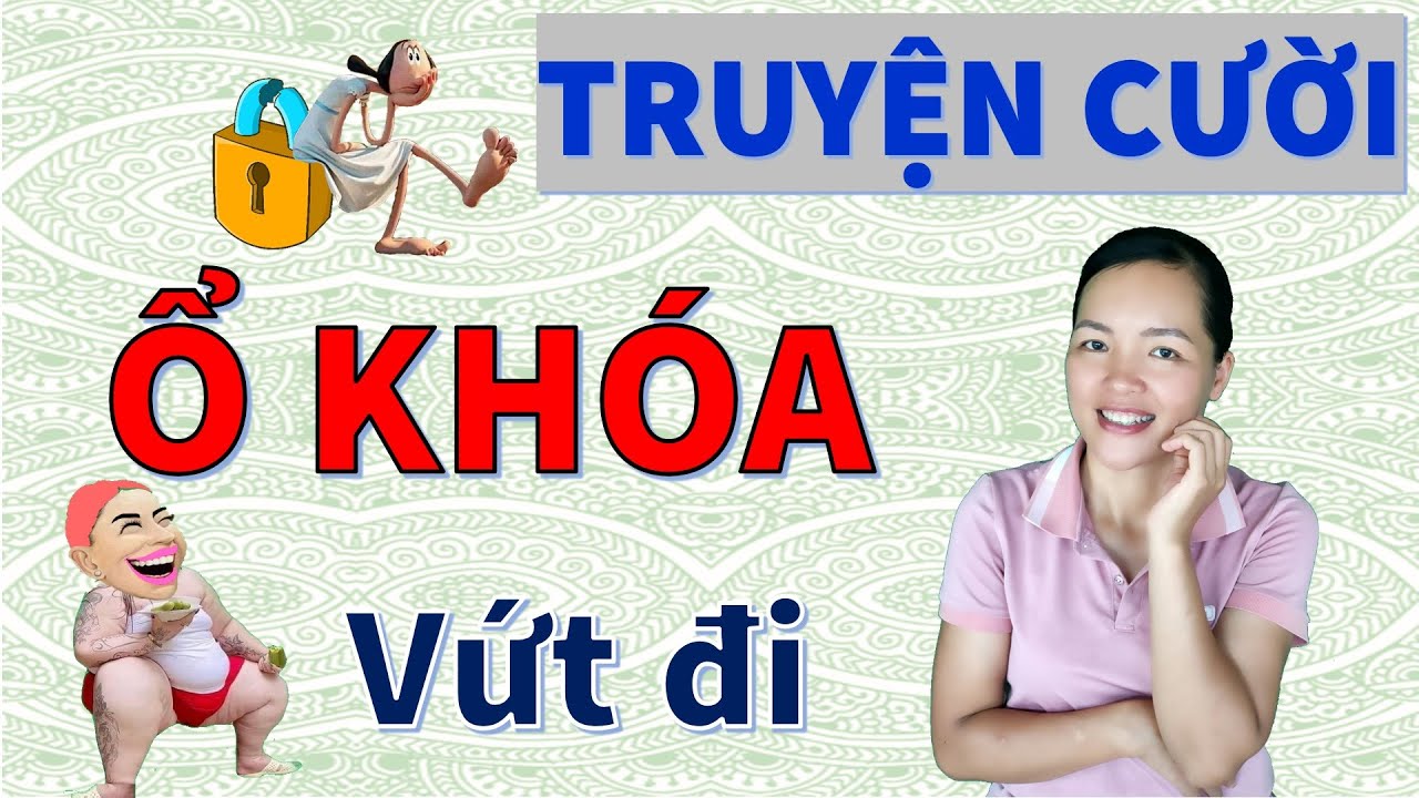 Ổ KHÓA VỨT ĐI. Tuyển tập Truyện cười tiếu lâm hay vô địch CƯỜI TỤT HÀNG, Bé Hưng TVina