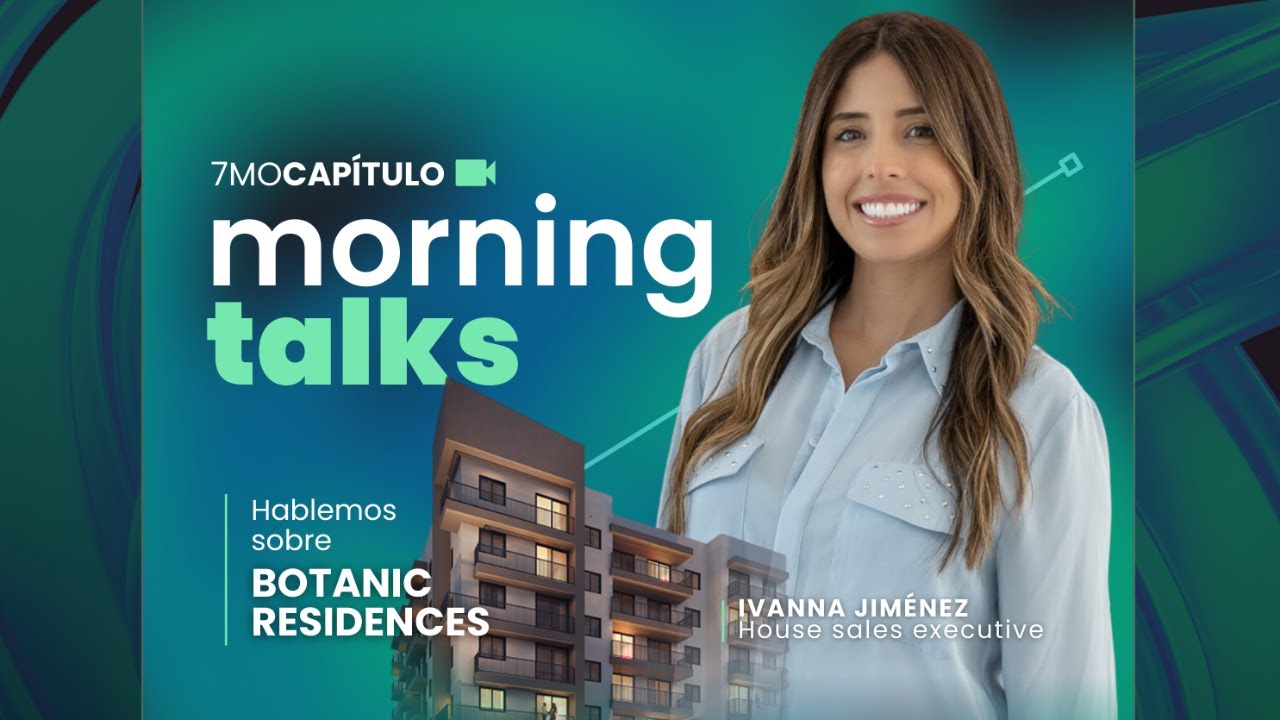 Morning Talks - Hablando de BOTANIC RESIDENCES con IVANNA JIMÉNEZ