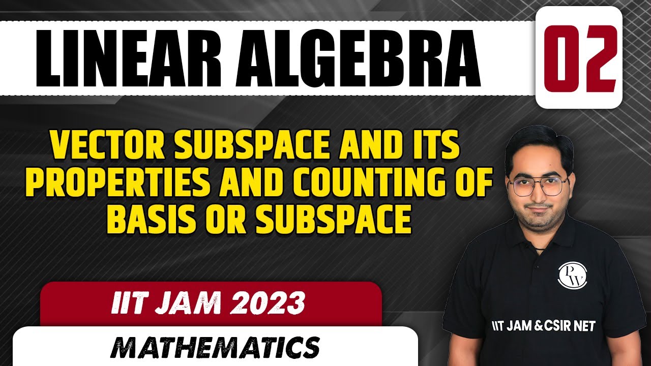 Vector subspace and its properties | Linear Algebra 02 | Mathematics | IIT JAM 2023