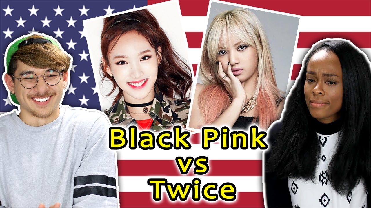AMERICANS REACT TO KPOP: BLACKPINK vs TWICE