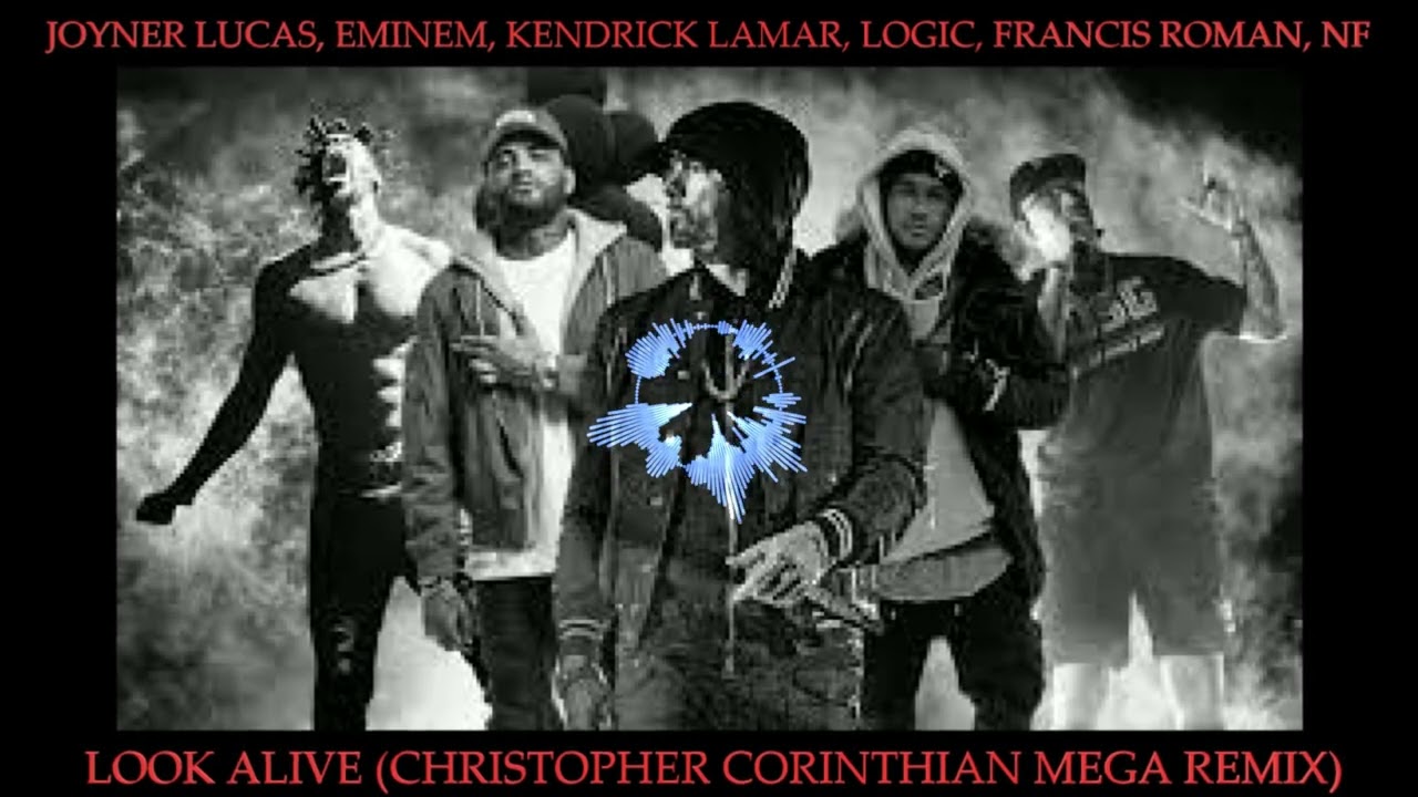 Look Alive Mega Remix (Joyner Lucas, Eminem, Kendrick Lamar, Logic, Francis Roman, NF)