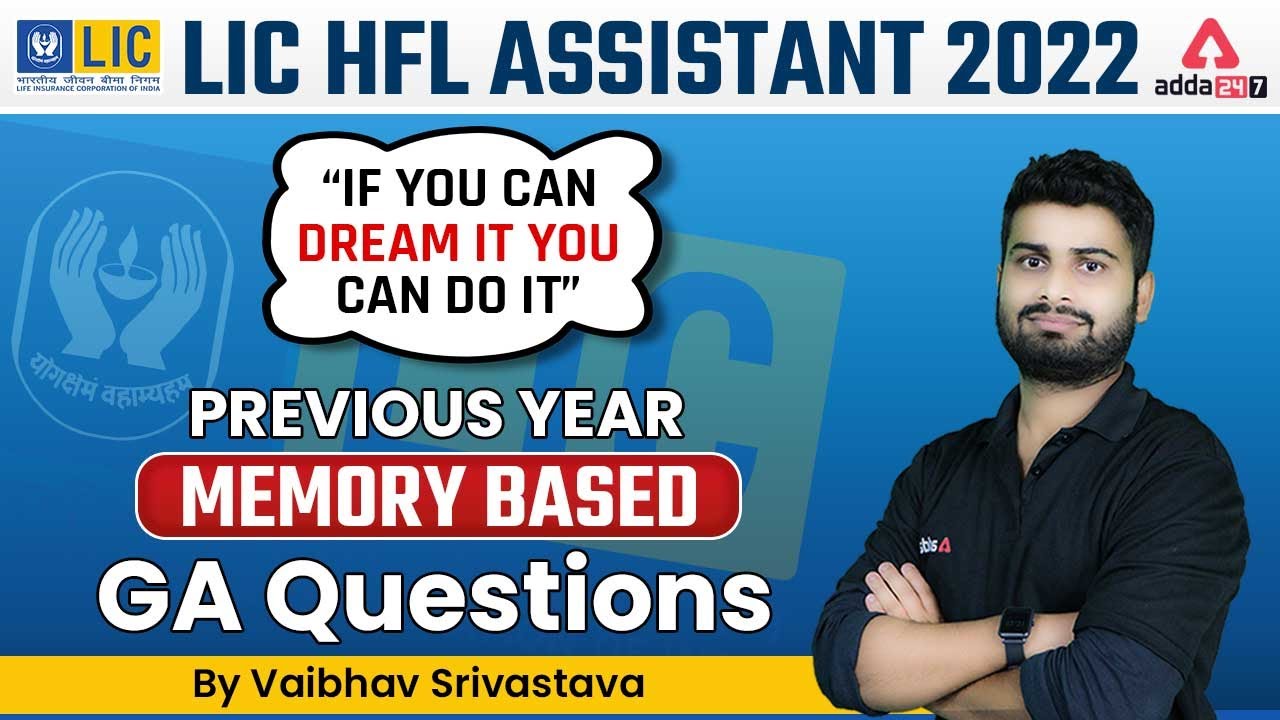 LIC HFL ASSISTANT 2022 IF YOU CAN DREAM IT YOU CAN DO IT Previous year Memory Based GA Questions