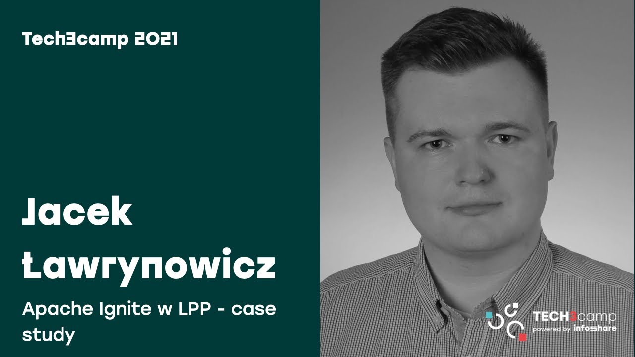 Tech3camp#75 (Java): Jacek Ławrynowicz - Apache Ignite w LPP - case study