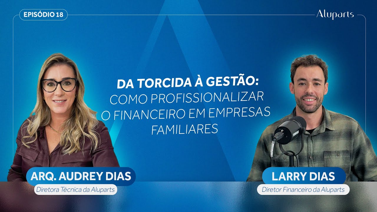 #EP18 Da Torcida à Gestão: como profissionalizar o financeiro em empresas familiares