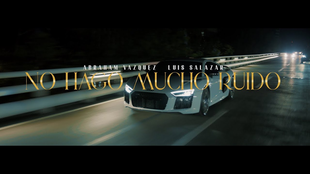 No Hago Mucho Ruido 🔥 🍾- Abraham Vazquez x Luis Salazar (Video Oficial)