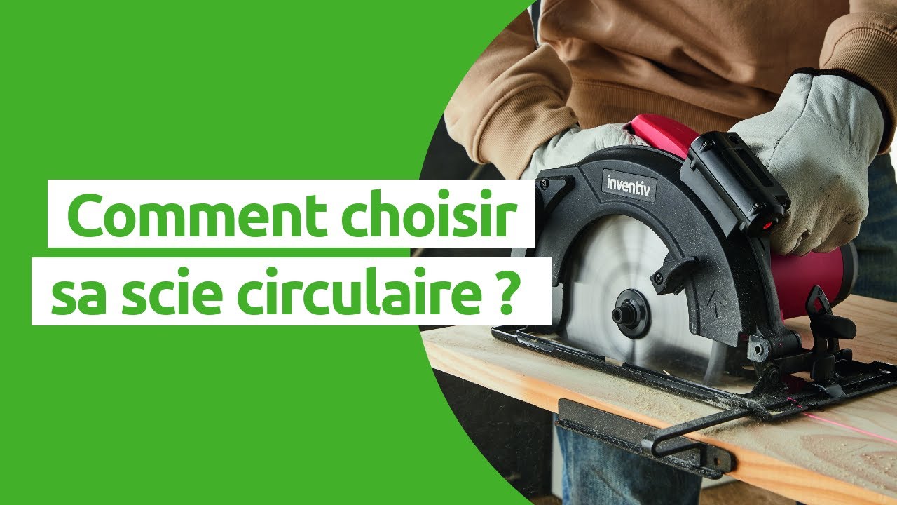 Comment choisir sa scie circulaire ?