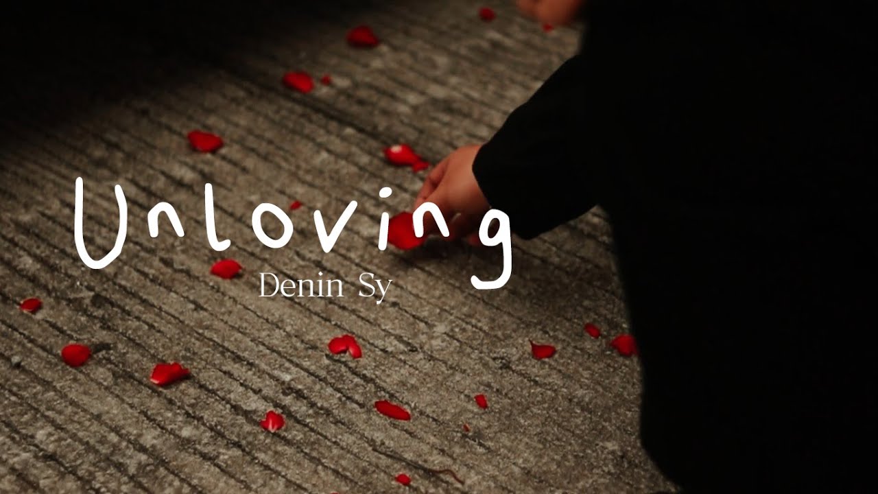 UNLOVING - DENIN SY (Official Lyric Video)