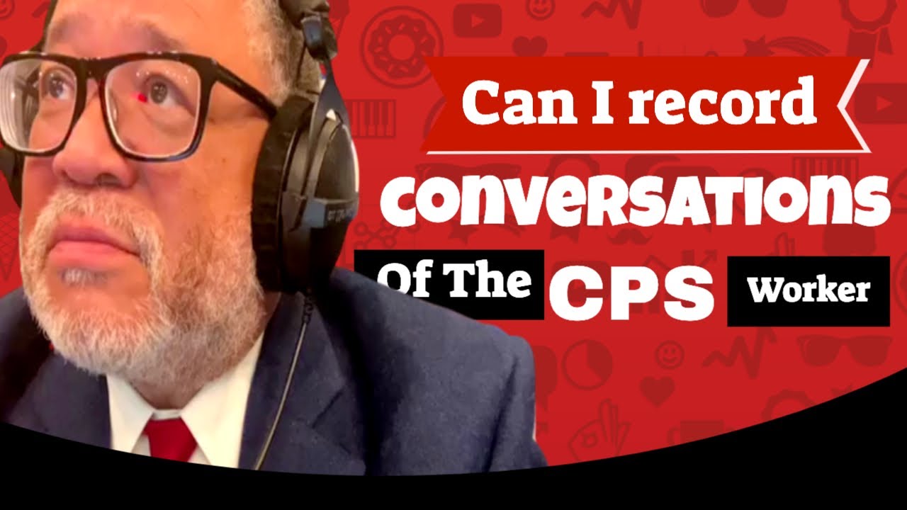 Can I Record Conversations With a CPS Social Worker On The Phone?