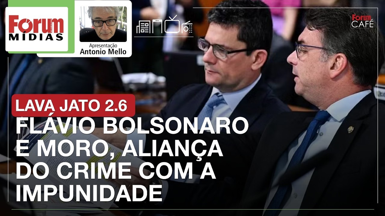 LAVA JATO 2.6. FLÁVIO BOLSONARO E MORO, ALIANÇA DO CRIME COM A IMPUNIDADE | Fórum Mídias 19.03.26