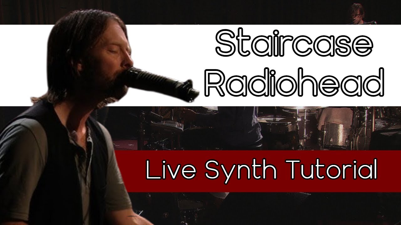 Staircase (Live at The Basement) Synth Tutorial - Radiohead