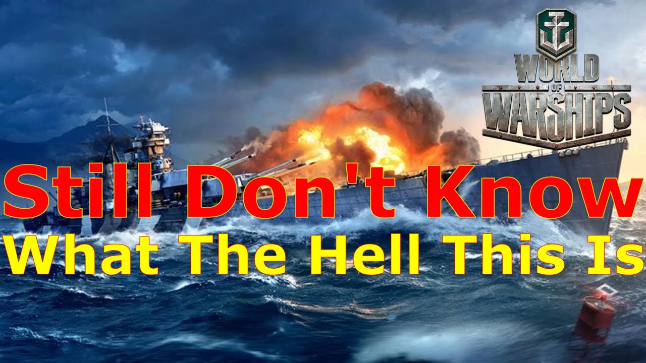 World of Warships — Я до сих пор не знаю, что, чёрт возьми, представляет собой этот корабль (Полт...