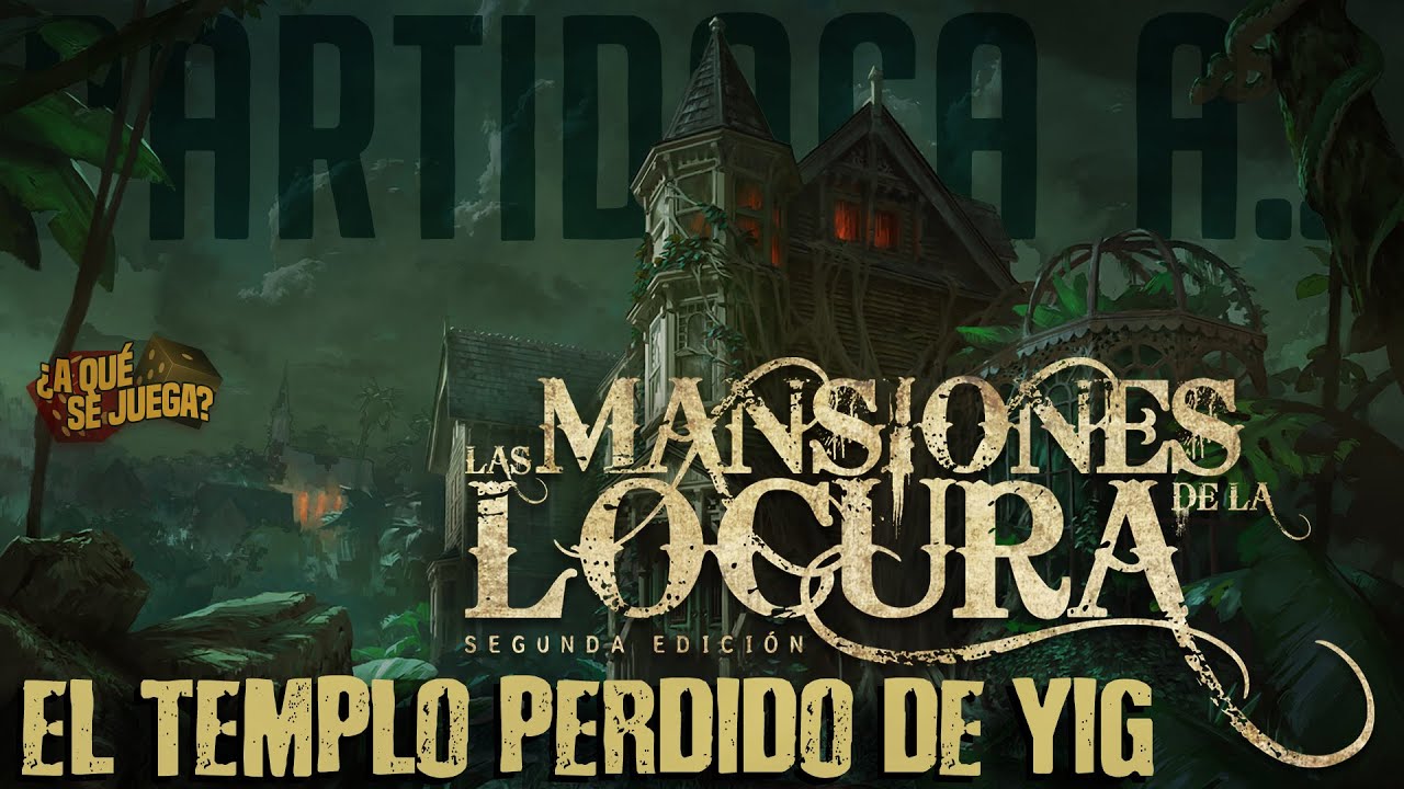 PARTIDACA A... Las Mansiones de la Locura, segunda edición - EL TEMPLO PERDIDO DE YIG - PARTE 1