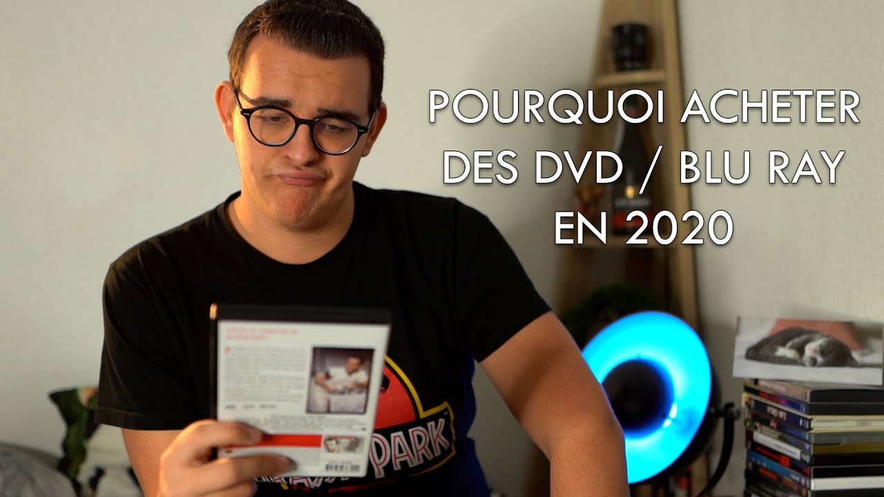 POURQUOI ACHETER DES DVD / BLU RAY EN 2020